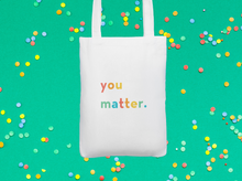Load image into Gallery viewer, Mini Canvas “you matter.” Tote Bag